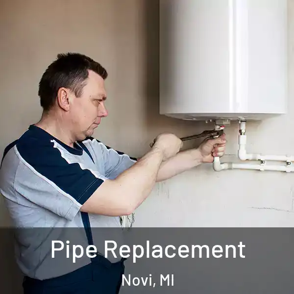  Pipe Replacement Novi, MI